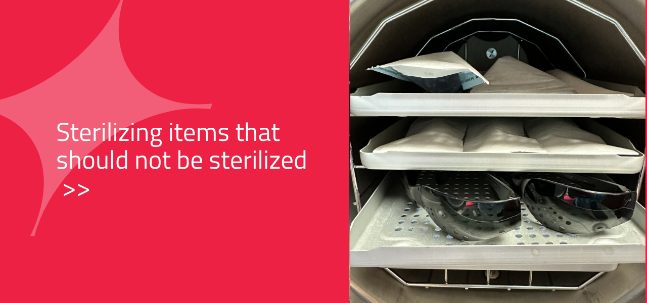 Sterilizing items that should not be sterilized